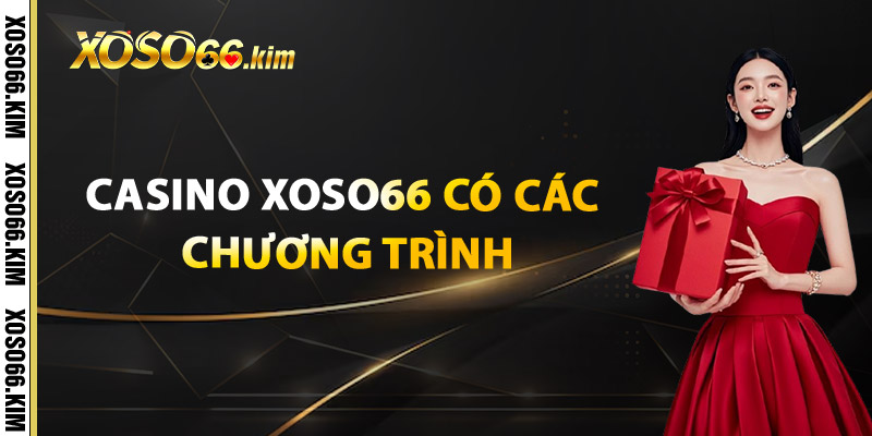 Casino XOSO66 Có Các Chương Trình
