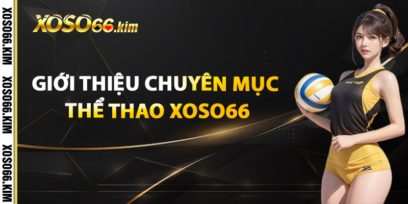 Giới Thiệu Chuyên Mục Thể Thao XOSO66